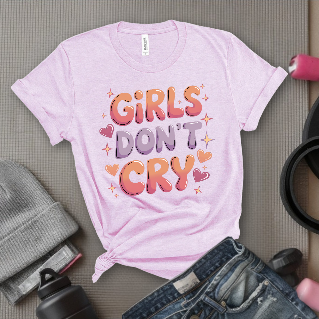 Girls Don't Cry T-shirt - Inspirational Saying Tshirt - Women Empowerment Tee - Gift for Feminist, Strong Women - Bella Canvas 3001