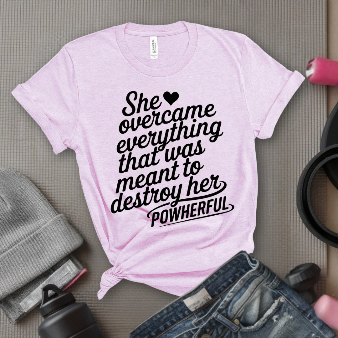 She Overcame Everything That Was Meant to Destroy Her - Feminism Shirt - Girl Power Tee - Gift for Yourself, Friends - Bella Canvas 3001