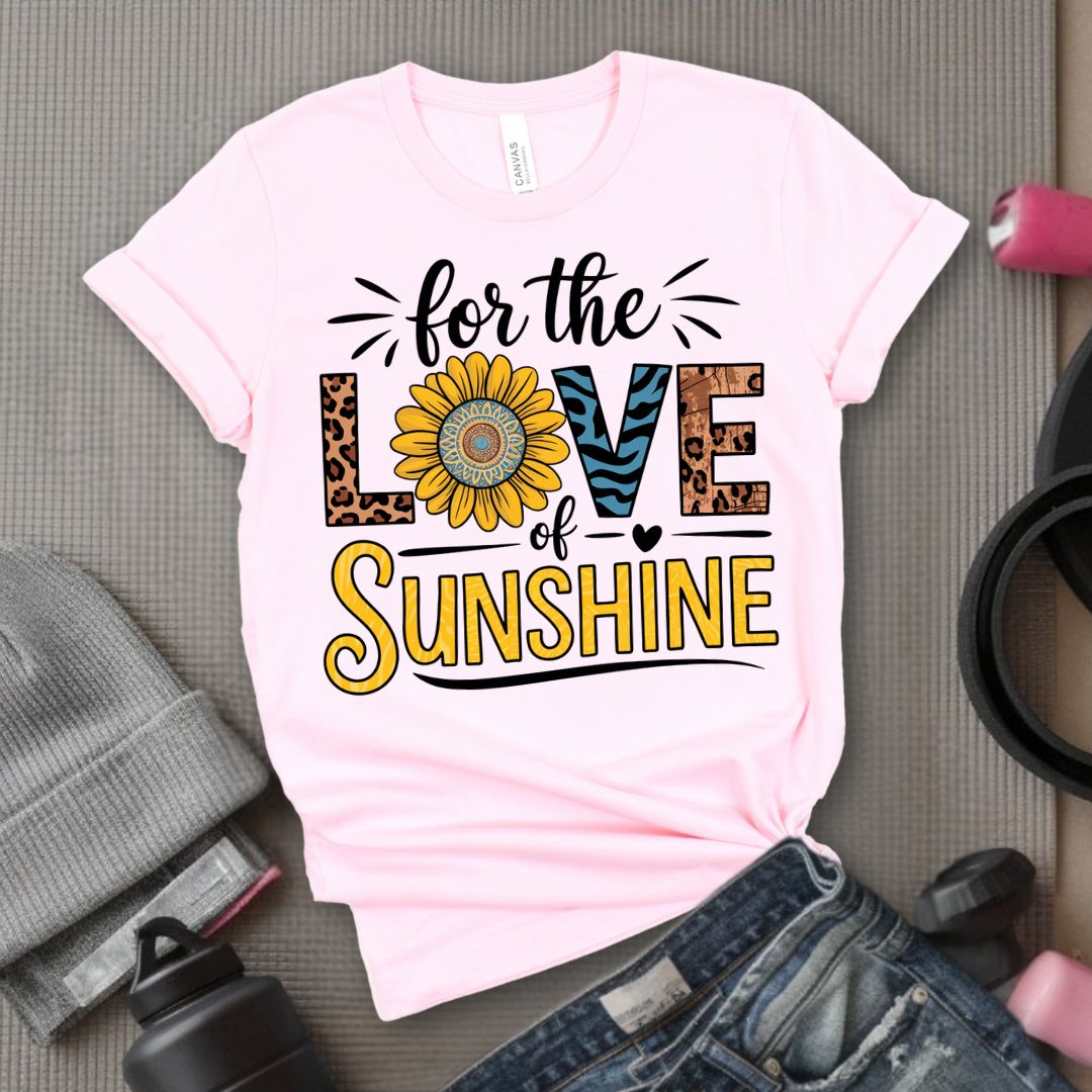 For The Love Of Sunshine - Feminist T-Shirt - Women Empowerment Tee - Bella Canvas 3001