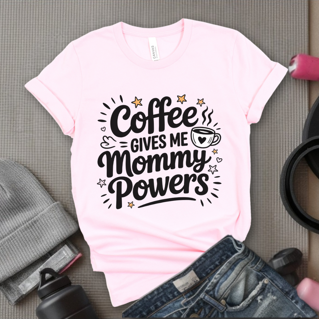 Coffee Gives Me Mommy Powers Tshirt - Mother's Day Gifts - Women Empower Feminist Tee - Bella Canvas 3001