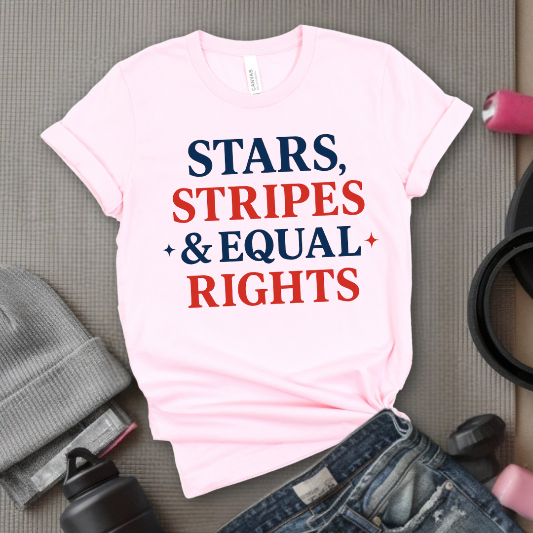 Stars Stripes & Equal Rights - Women Empowerment Tee - Gift for Her - Bella Canvas 3001