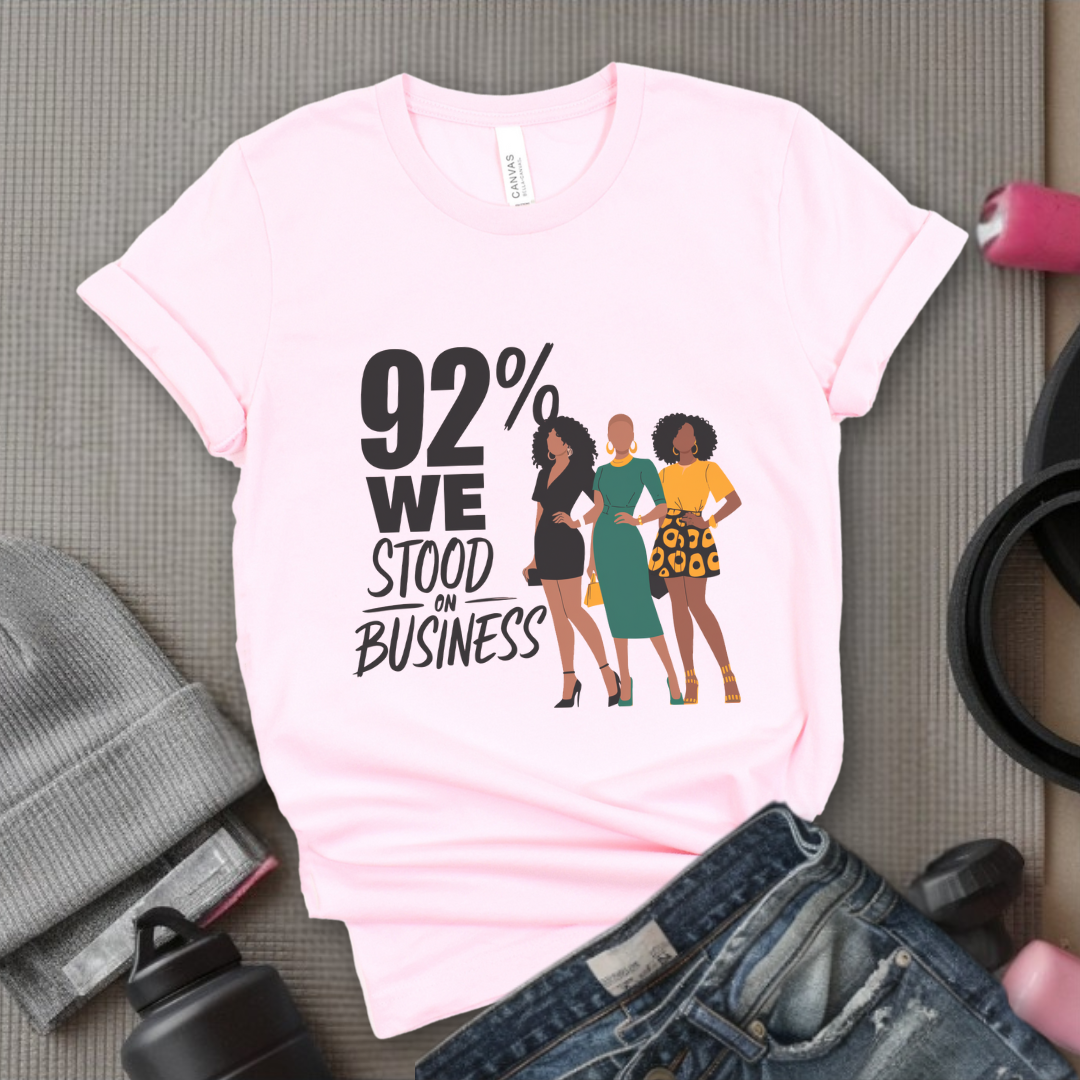 92 We Stood On Business - Women Empowerment Tshirt - Gift for Strong Women, Feminists - Bella Canvas 3001