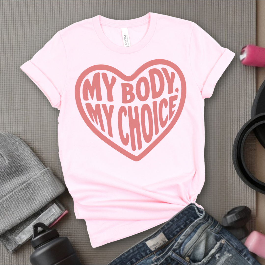 My Body, My Choice - Girl Power Inspirational T-Shirt - Women Empowerment Tee - Gift for Her - Bella Canvas 3001