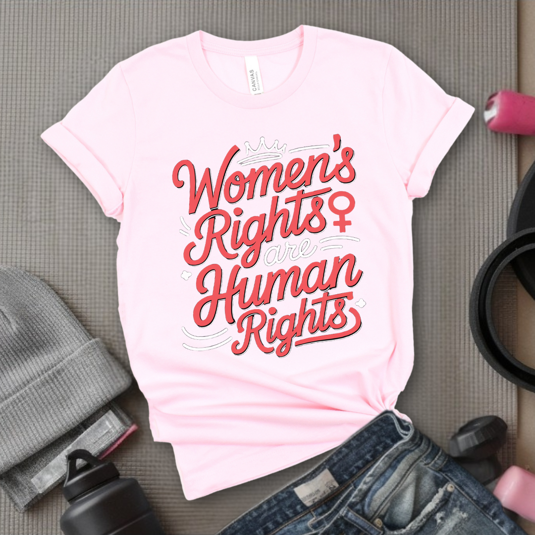 Women's Rights Are Human Rights - Girl Power Inspirational T-Shirt - Women Empowerment Tee - Gift for Her - Bella Canvas 3001