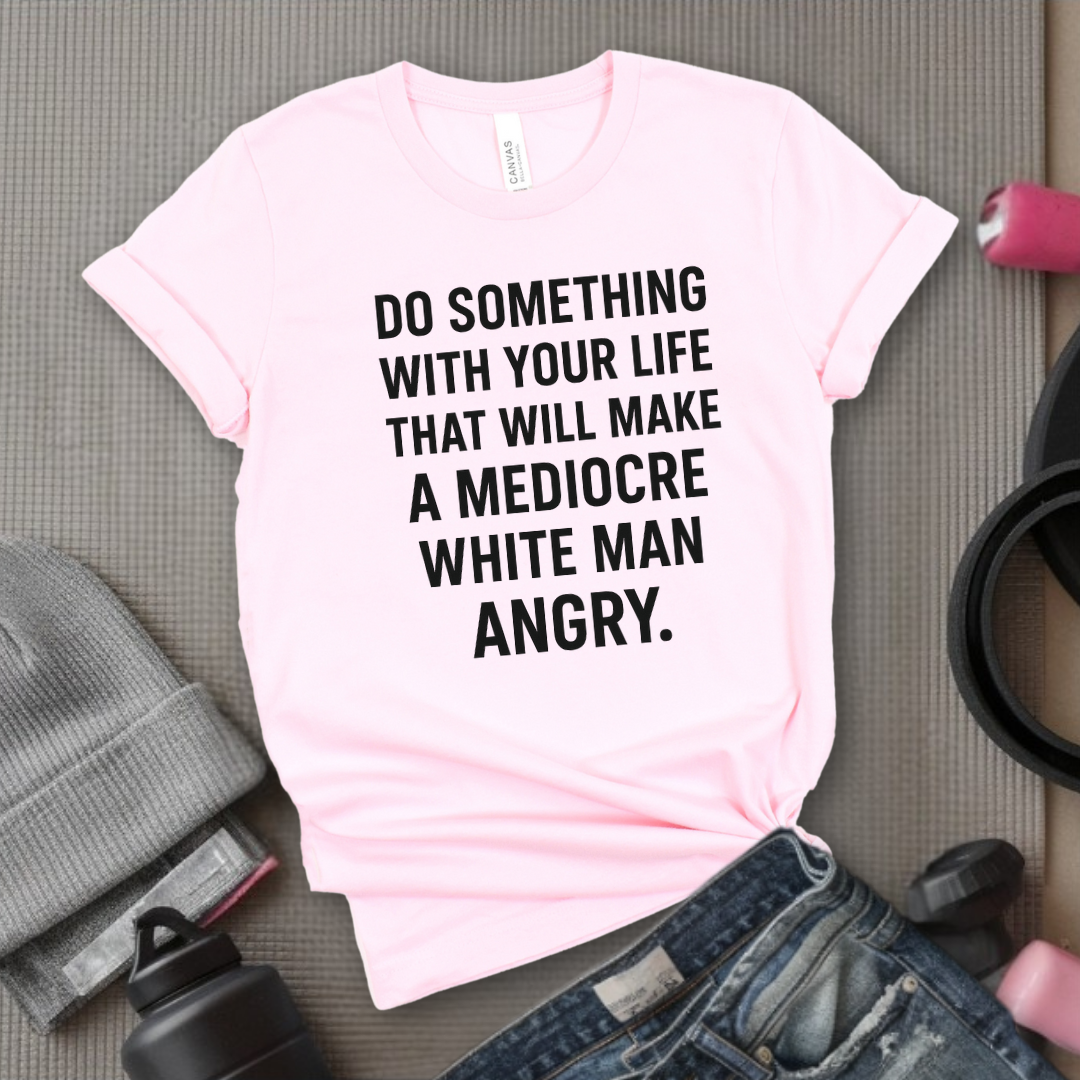 Do Something With Your Life - Women Empowerment Tee - Gift for Her - Bella Canvas 3001