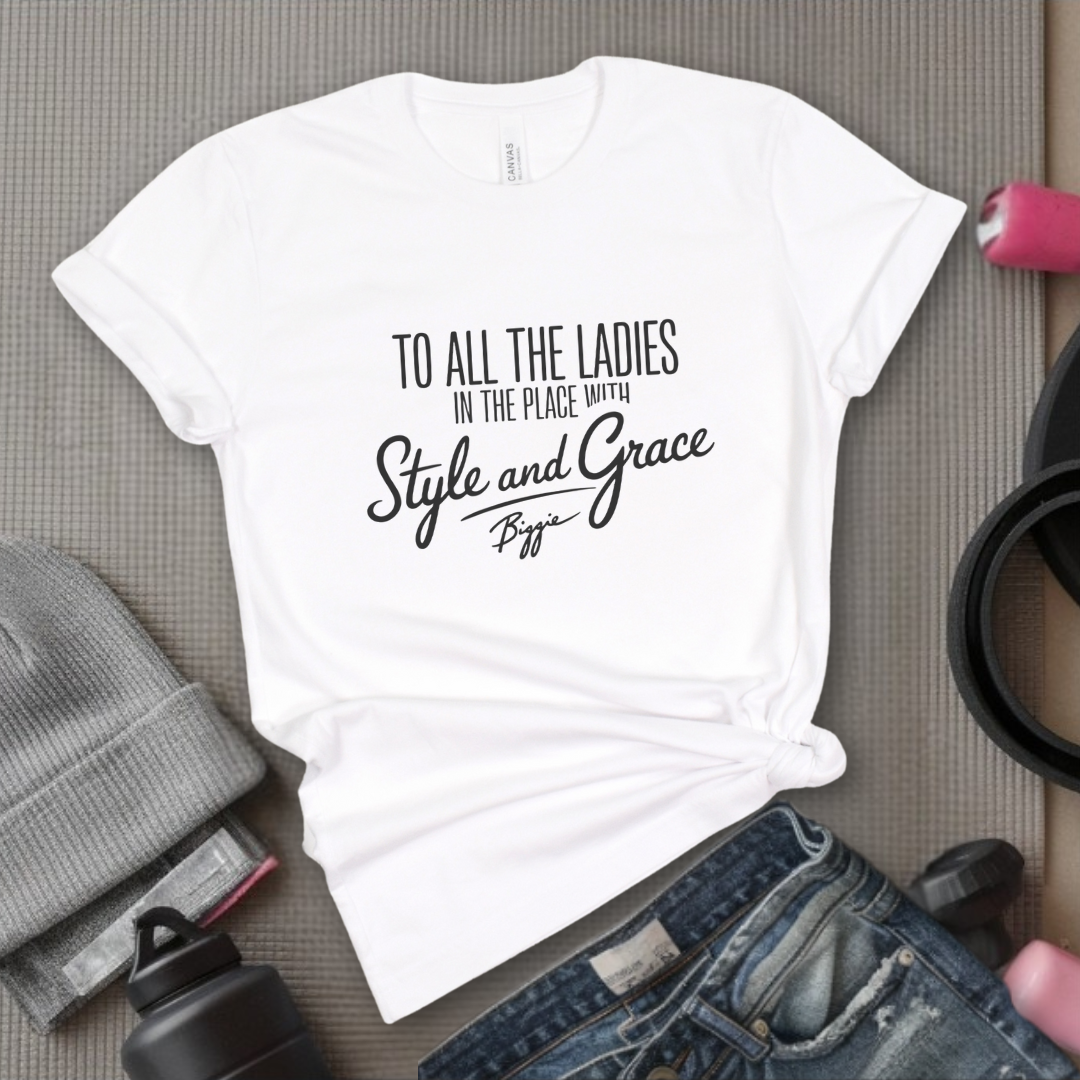 To All The Ladies in The Place with Style and Grace Tshirts - Womens Cute Retro Music Graphic Tees - Gift for Feminists - Bella Canvas 3001
