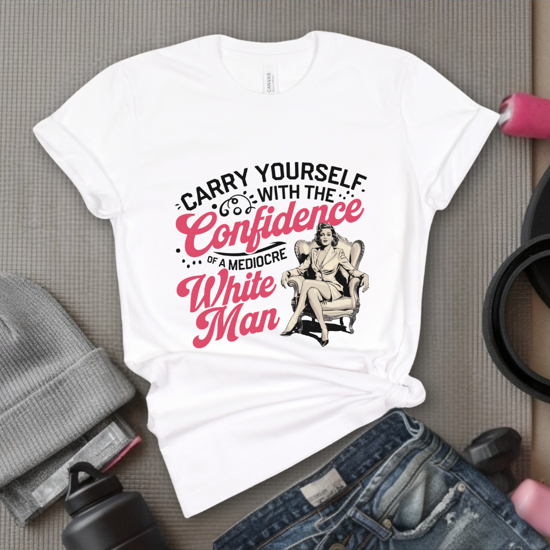Carry Yourself With The Confidence - Women Empowerment T-Shirts - Unisex Jersey Short Sleeve Shirt - Gift for Feminists - Bella Canvas 3001