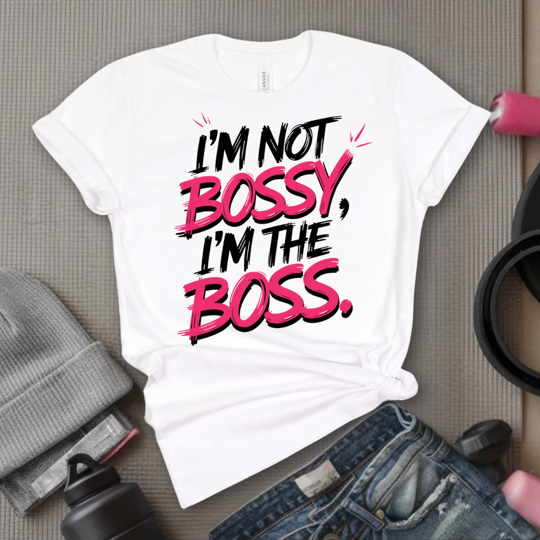 I'm Not Bossy, I'm The Boss. - Women Empowerment Tee - Gift for Her - Bella Canvas 3001