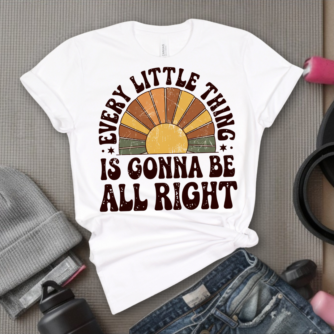 Every Little Thing Is Gonna Be All Right - Feminist T-Shirt - Women Empowerment Tee - Bella Canvas 3001