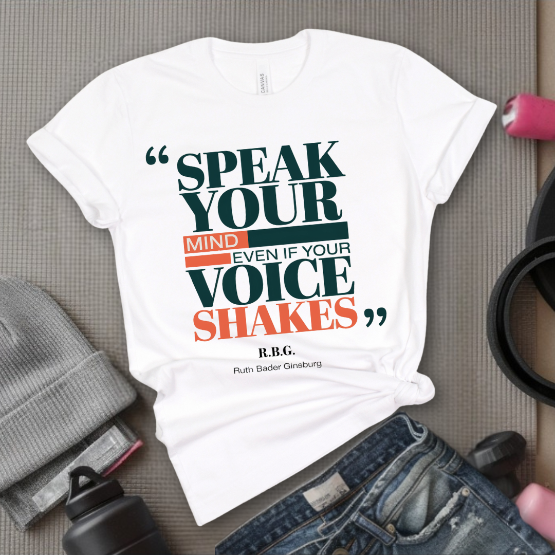Speak Your Mind Even If Your Voice Shakes T-Shirt - Empower Women Tee - Feminist Gift - Girl Power Top - Bella Canvas 3001