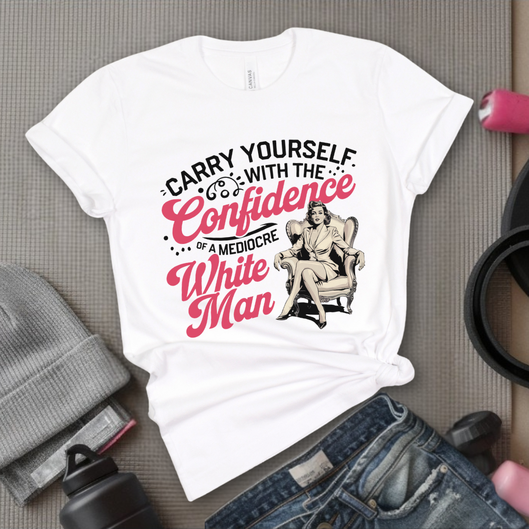 Carry Yourself With The Confidence - Women Right T-Shirts - Unisex Jersey Short Sleeve Shirt - Gift for Her - Bella Canvas 3001
