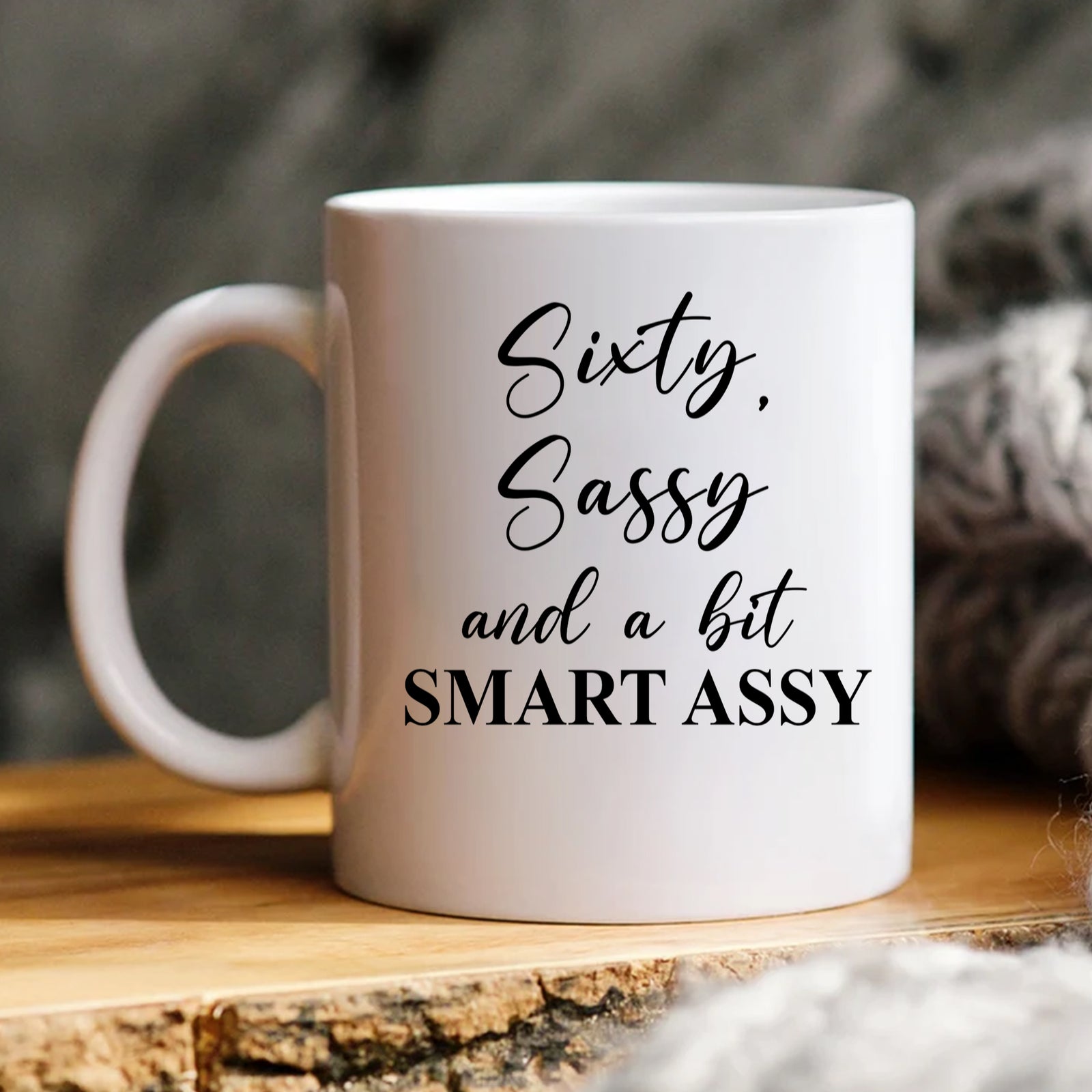 Sixty, Sassy and A Bit Smart Assy Funny Mug - 60th Birthday Gift Ideas - 207HNTTMU437