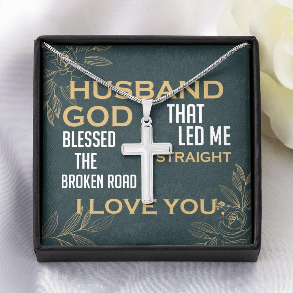 To my Husband, God blessed the broken road that led me straight to you - Personalized Cross Necklace