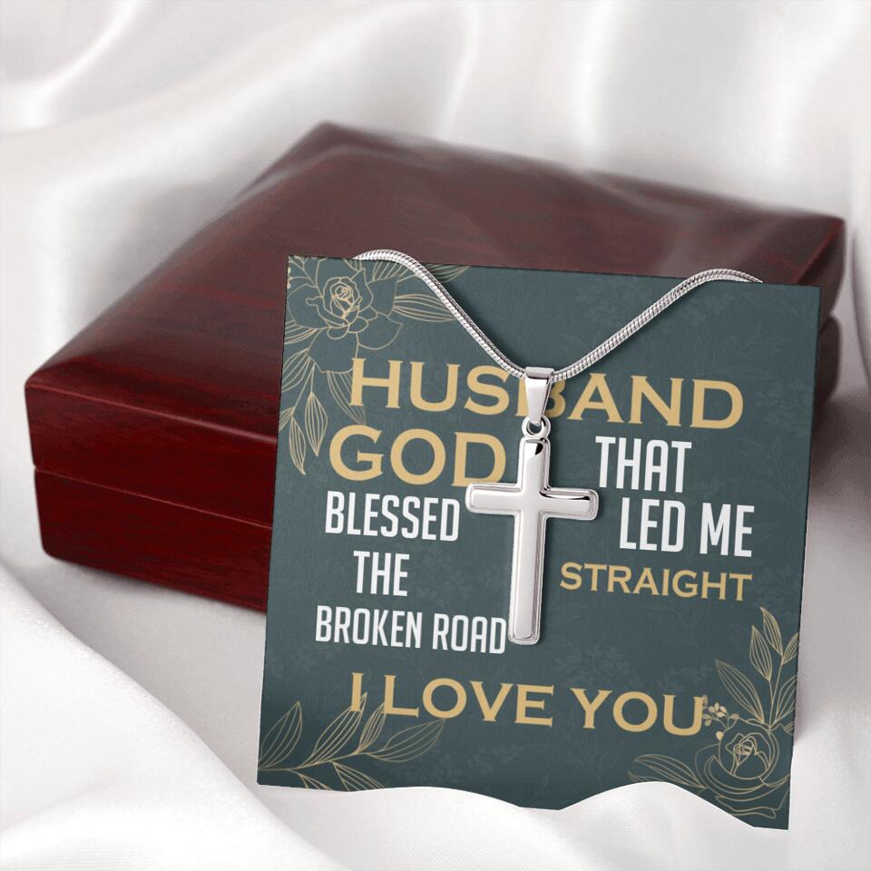To my Husband, God blessed the broken road that led me straight to you - Personalized Cross Necklace