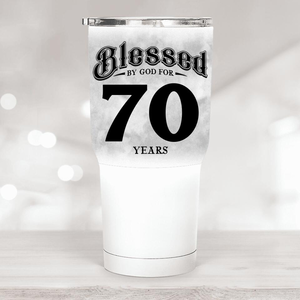 Blessed By God For 70 Years Personalized Years Tumbler