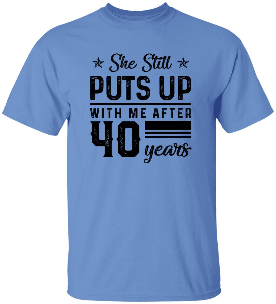 She Still Puts Up With Me After - Personalized T-Shirt