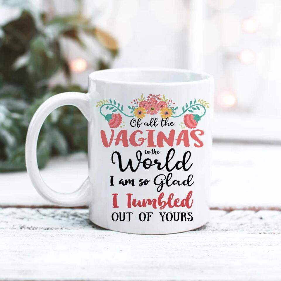 Glad I'm Tumbled Out Of Yours - White Mug