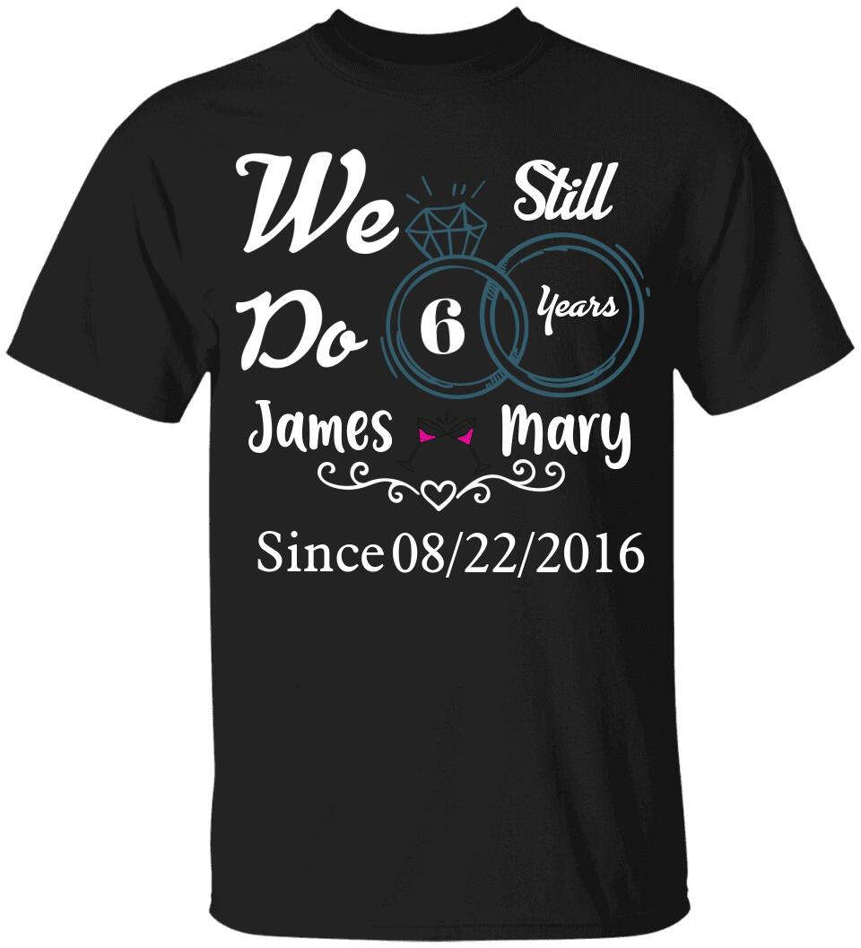 We Still Do 10 Years Custom Tshirt Best Valentine's Day Gifts For Him