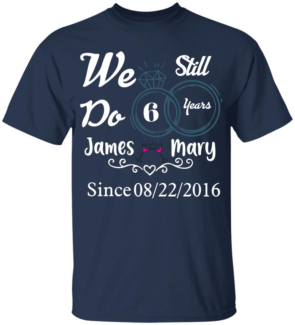 We Still Do 10 Years Custom Tshirt Best Valentine's Day Gifts For Him
