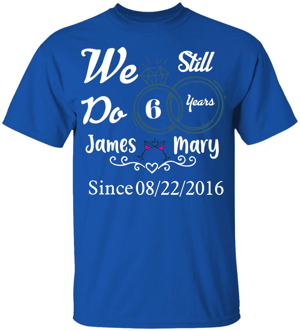 We Still Do 10 Years Custom Tshirt Best Valentine's Day Gifts For Him