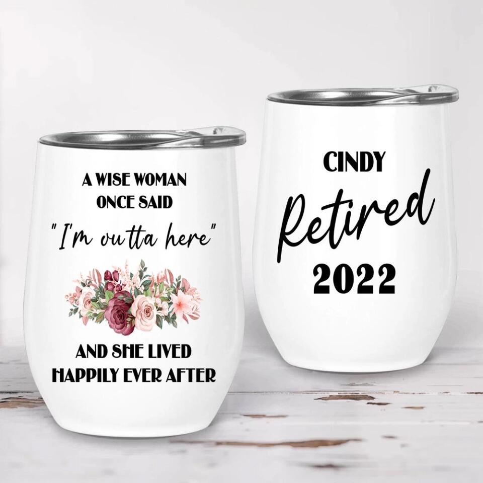 Once Wise Woman Said I'm Outta Here And She Lived Happy Ever After Personalized Tumbler
