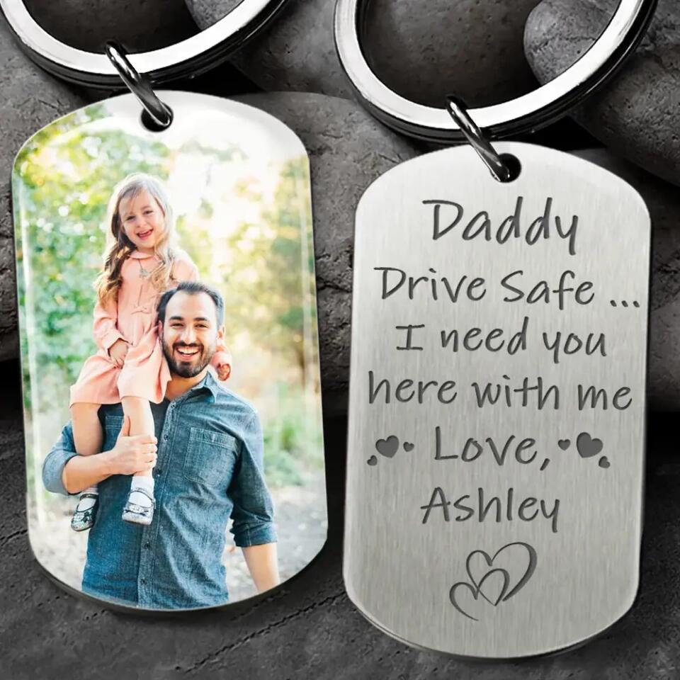 Drive Safe I Need You Here With Me - Personalized Keychain