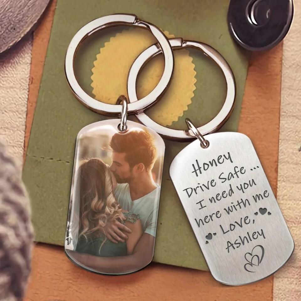 Drive Safe I Need You Here With Me - Personalized Keychain