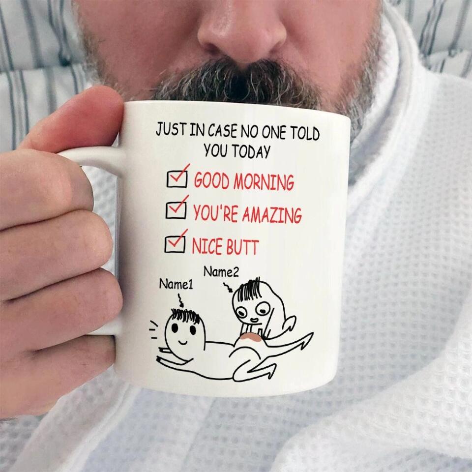 Just In Case No One Told You Today - Personalized White Mug - Funny Gifts for Wife, Husband, Girlfriend, Boyfriend On Valentine's Day, Anniversary, Birthday - 209IHPTHMU221