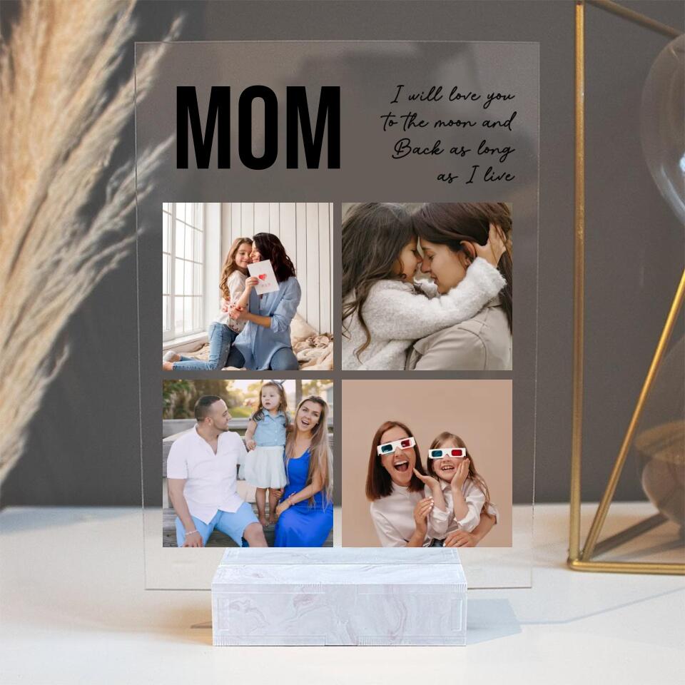 Mom I Will Love You To The Moon And Back, Personalized Photos Acrylic Plaque, Mom Gift from Kid
