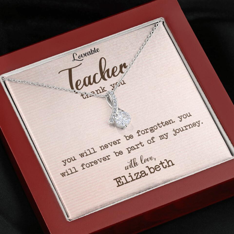 Teacher Thank You, You Will Never Be Forgotten - Personalized Necklace