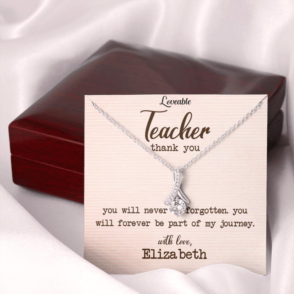 Teacher Thank You, You Will Never Be Forgotten - Personalized Necklace