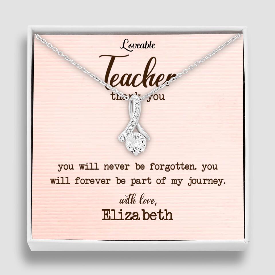 Teacher Thank You, You Will Never Be Forgotten - Personalized Necklace