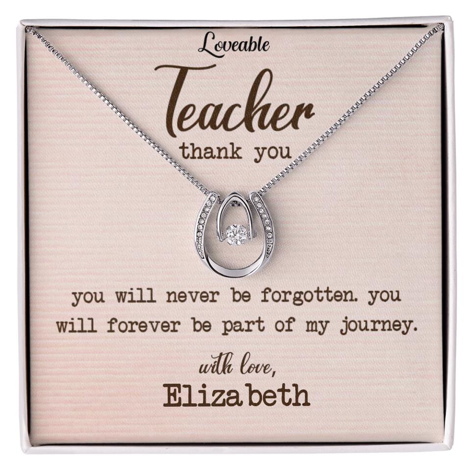 Teacher Thank You, You Will Never Be Forgotten - Personalized Necklace