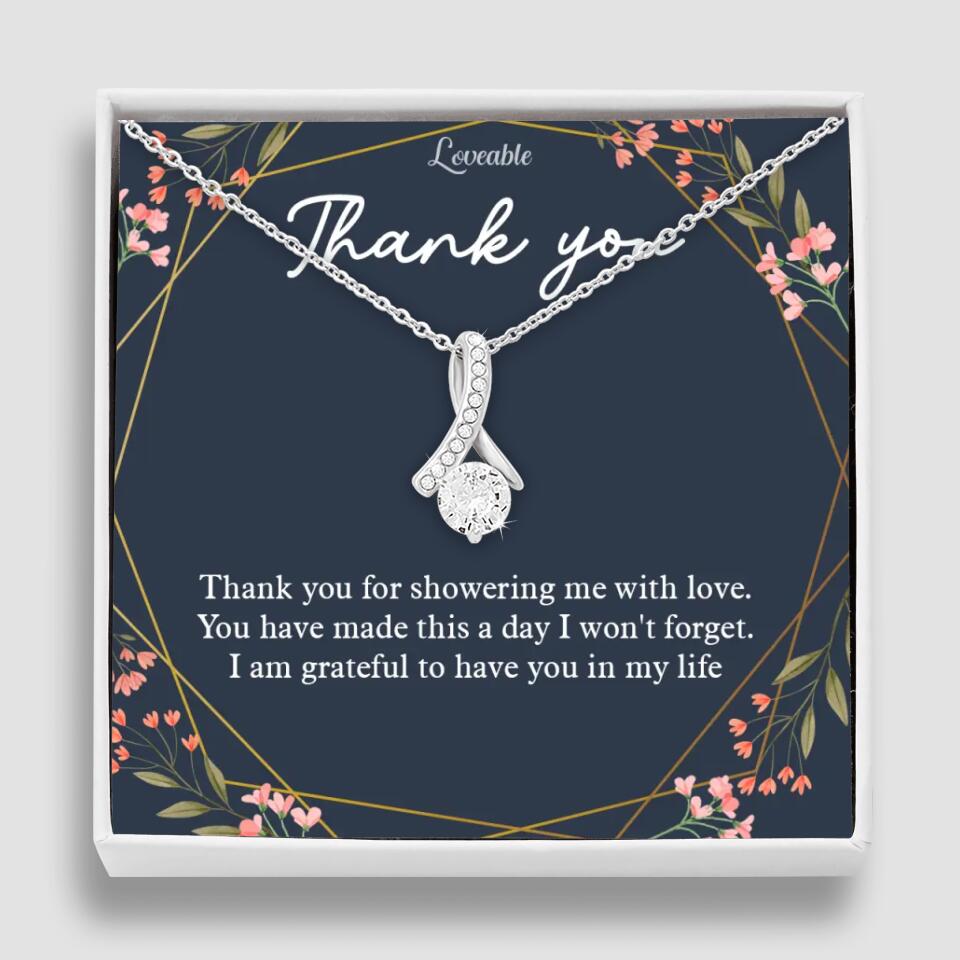 Thank You For Showering Me With Love - Necklace Jewelry