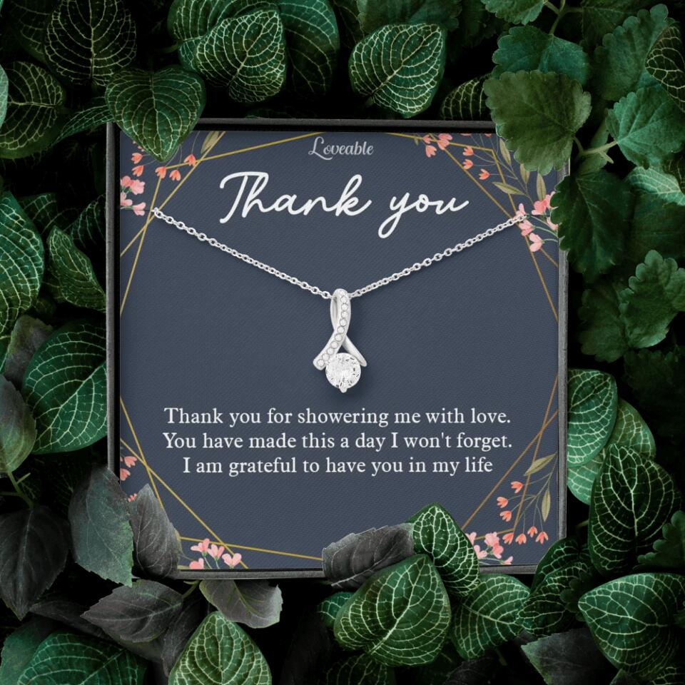 Thank You For Showering Me With Love - Necklace Jewelry