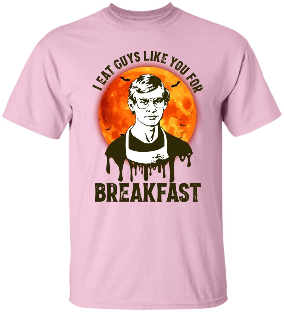 I Eat Guys Like You For Breakfast - Horror Movie Character Shirt - Gift for Halloween