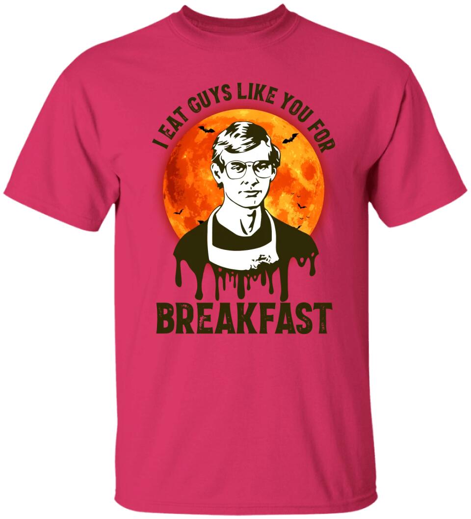 I Eat Guys Like You For Breakfast - Horror Movie Character Shirt - Gift for Halloween