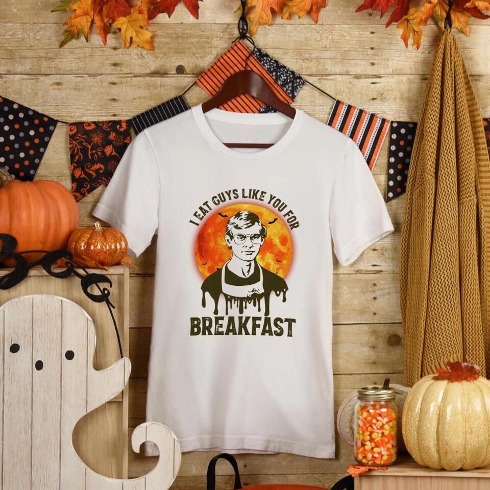 I Eat Guys Like You For Breakfast - Horror Movie Character Shirt - Gift for Halloween