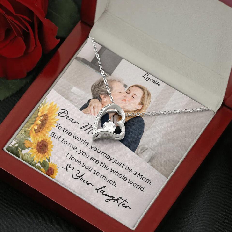 To The World You May Just Be A Mom - Personalized Necklace Jewelry - Mother's Day Gifts