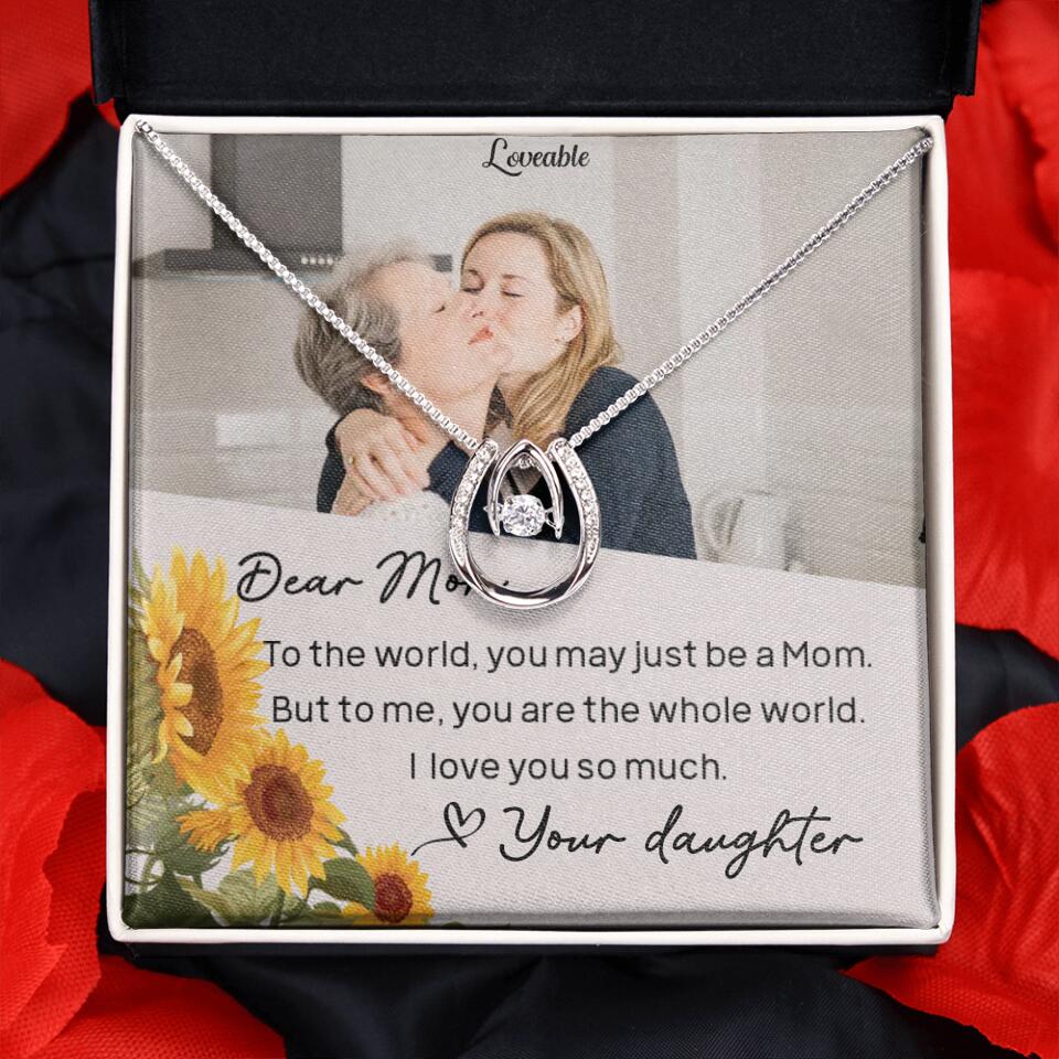 To The World You May Just Be A Mom - Personalized Necklace Jewelry - Mother's Day Gifts