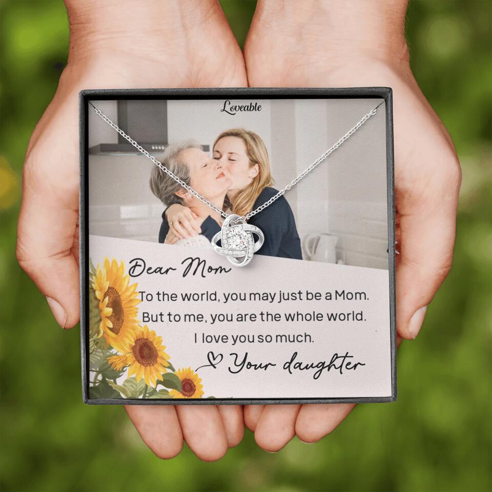 To The World You May Just Be A Mom - Personalized Necklace Jewelry - Mother's Day Gifts