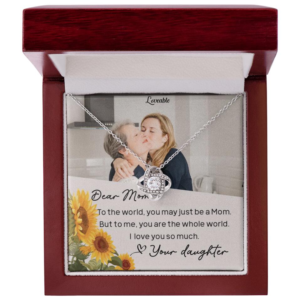 To The World You May Just Be A Mom - Personalized Necklace Jewelry - Mother's Day Gifts