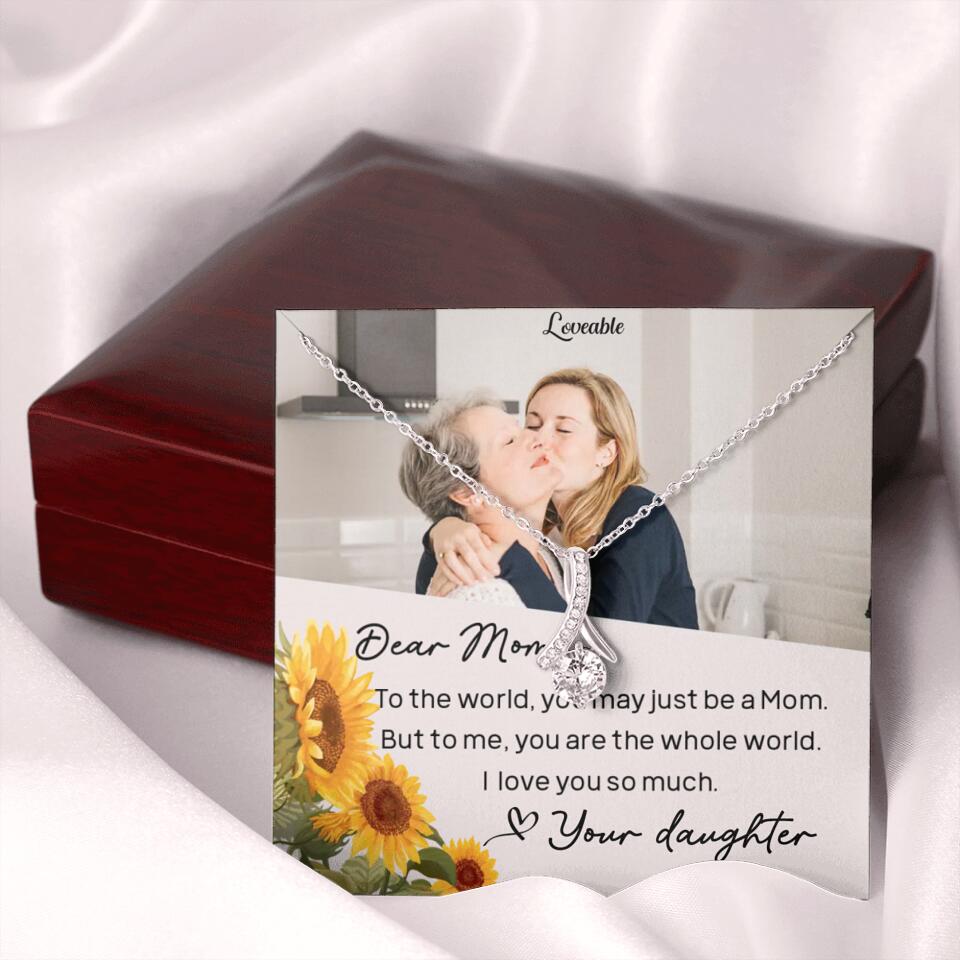 To The World You May Just Be A Mom - Personalized Necklace Jewelry - Mother's Day Gifts