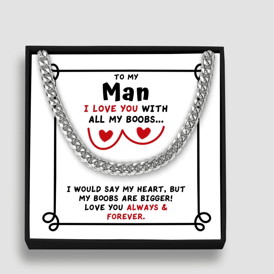 To My Man I Love You With All My Boobs Cuban Link Necklace Valentines Gifts For Men