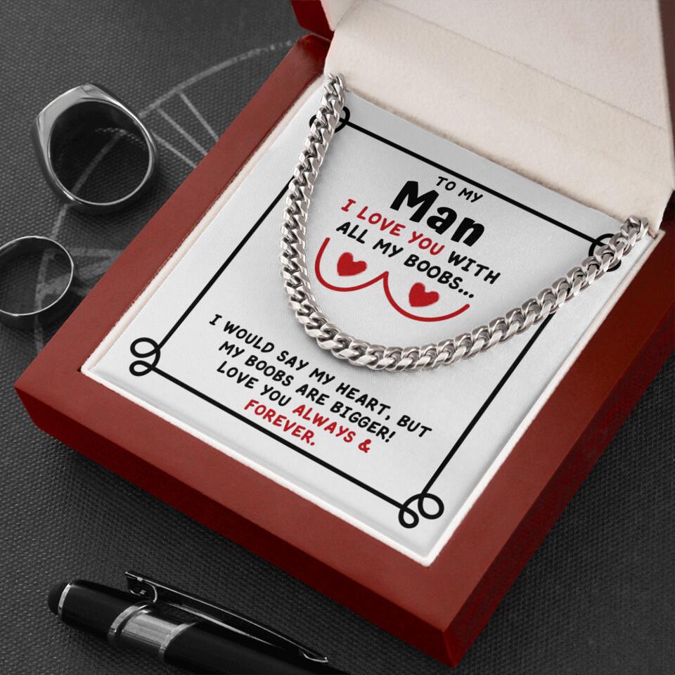 To My Man I Love You With All My Boobs Cuban Link Necklace Valentines Gifts For Men