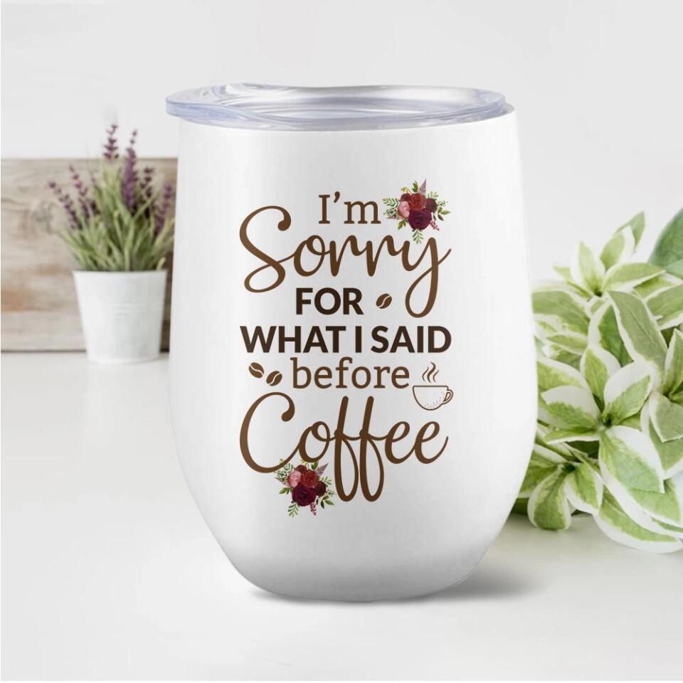 I Am Sorry For What I Said - Personalized White Mug - Gift For Wife Girlfriend