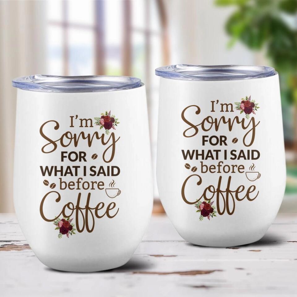 I Am Sorry For What I Said - Personalized White Mug - Gift For Wife Girlfriend