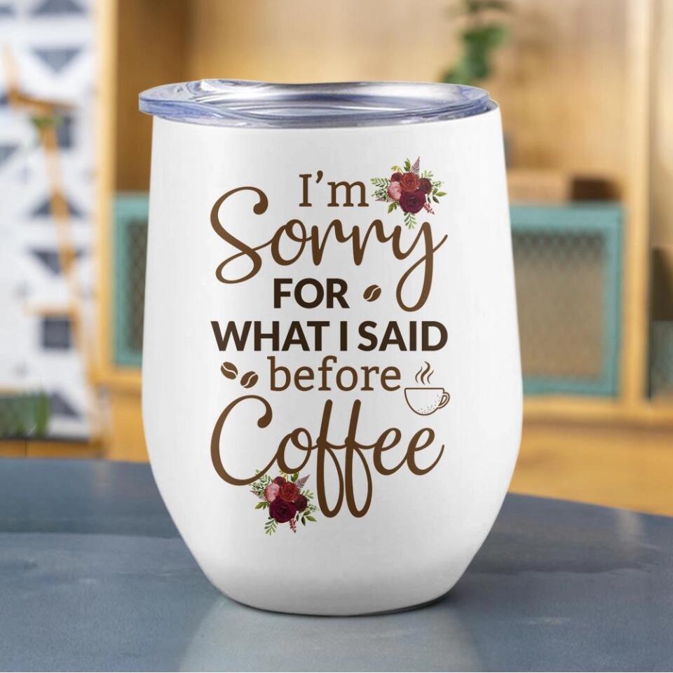 I Am Sorry For What I Said - Personalized White Mug - Gift For Wife Girlfriend