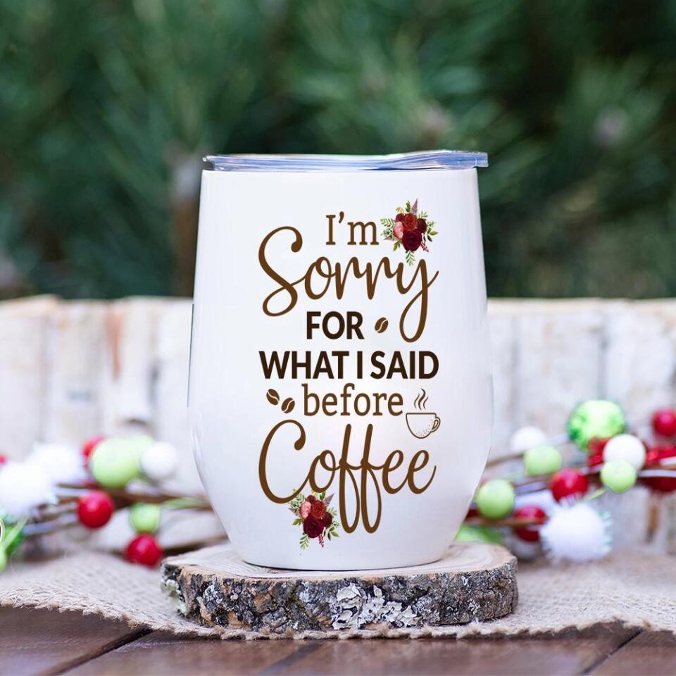 I Am Sorry For What I Said - Personalized White Mug - Gift For Wife Girlfriend