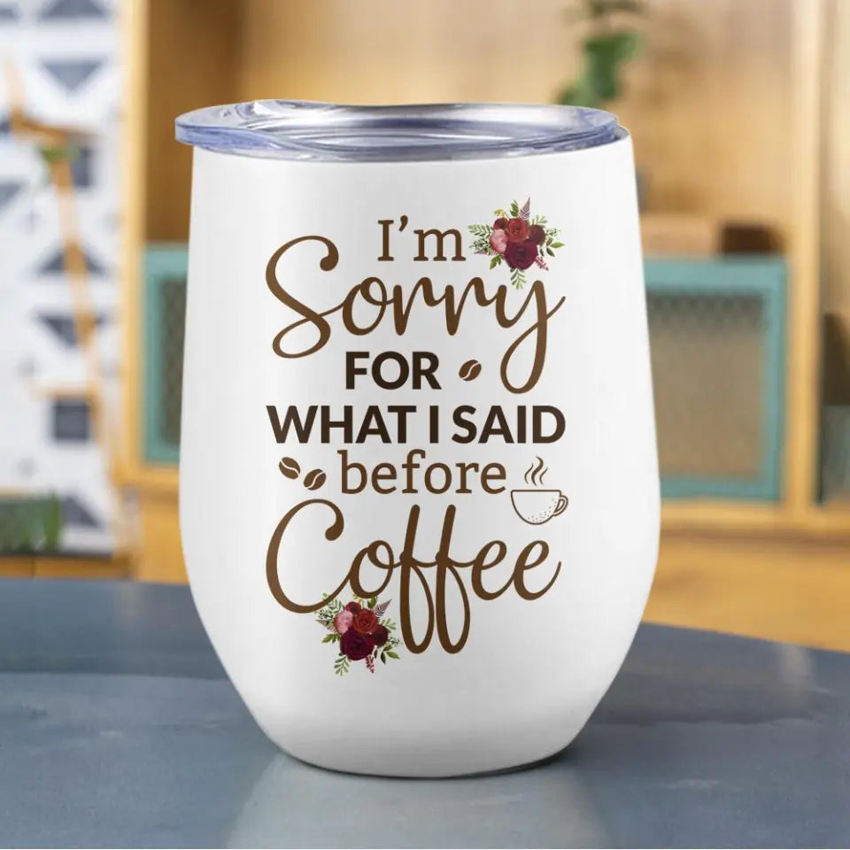 I Am Sorry For What I Said - Personalized White Mug - Gift For Wife Girlfriend